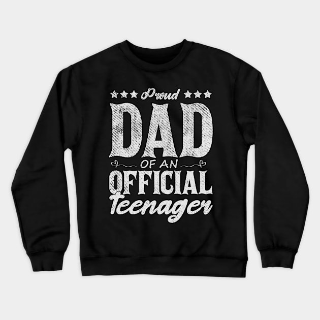 Proud Dad Of An Official Teenager Funny Gift Idea Crewneck Sweatshirt by SbeenShirts